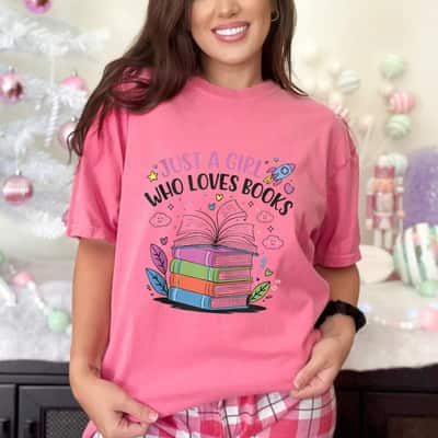 Just A Girl Who Loves Books For Bookworm Lover T-Shirt