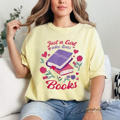 Just A Girl Who Loves Books Book Lovers And Bookworm T-Shirt