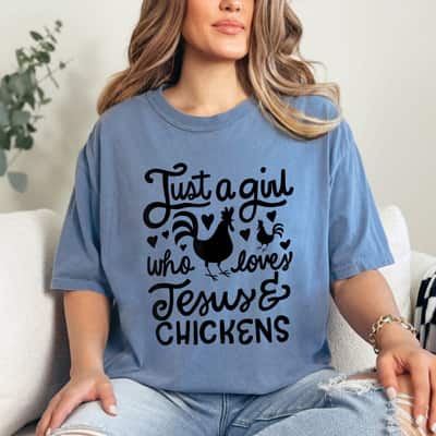 Just A Girl Who Loves Jesus And Chickens Farmer T-Shirt