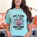 Just A Girl Who Loves Raccons And Ramen T-Shirt Just A Girl Who Loves Raccons And Ramen T-Shirt