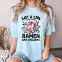 Just A Girl Who Loves Ramen And Unicorns T-Shirt