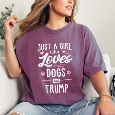 Womens Just A Girl Who Loves Dogs And Trump Gift Dog Lover T-Shirt