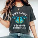 Just A Girl Who Loves Butterflies Butterfly Mom Monarch T-Shirt