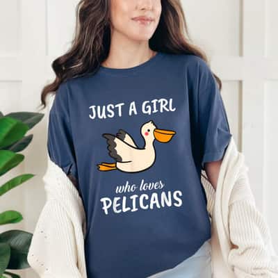 Just A Girl Who Loves Pelicans Gift Pelican T-Shirt