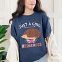 Just A Girl Who Loves Hedgehogs Gift For Friend T-Shirt