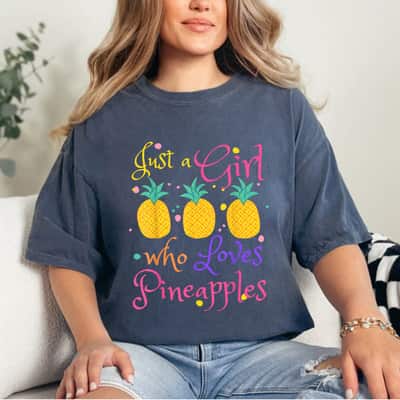 Just A Girl Who Loves Pineapples For Pineapple Lover Funny T-Shirt
