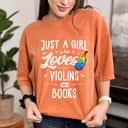 Just A Girl Who Loves Violins And Books Gift T-Shirt Just A Girl Who Loves Violins And Books Gift T-Shirt