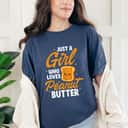 Peanut Butter Cute Just A Girl Who Loves Peanut Butter T-Shirt Peanut Butter Cute Just A Girl Who Loves Peanut Butter T-Shirt