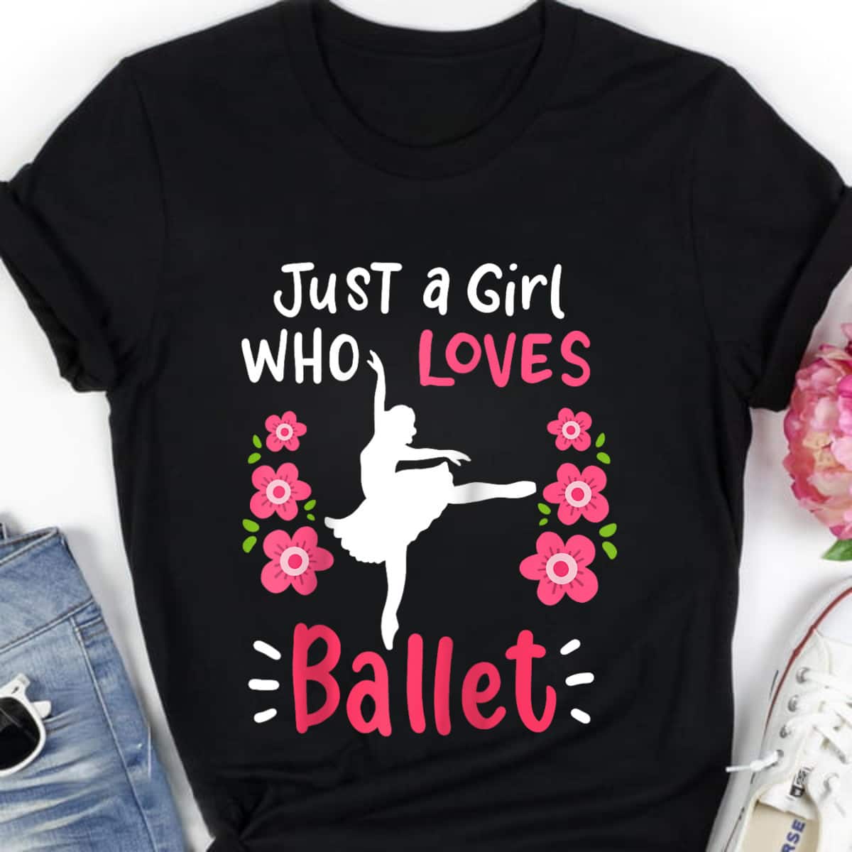 Ballet Ballerina Just A Girl Who Loves Ballet T-Shirt Ballet Ballerina Just A Girl Who Loves Ballet T-Shirt