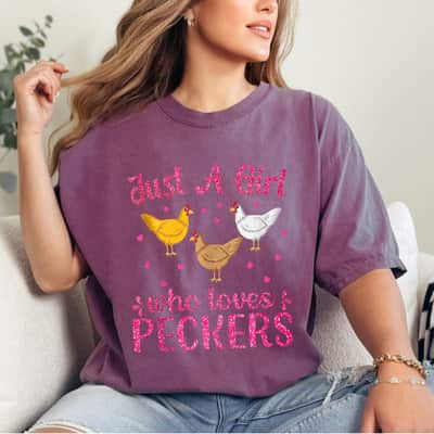 Just A Girl Who Loves Peckers Girls Women Cute Peckers Gifts T-Shirt