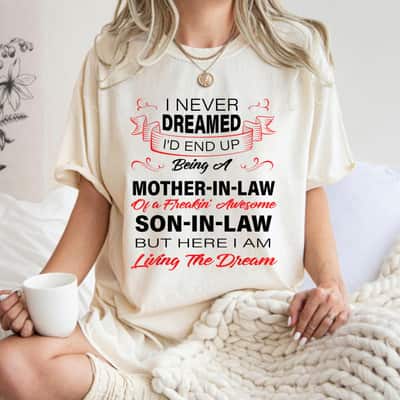 Mother's Day I Never Dreamed I'd End Up Being A Mother In Law Awesome Gift T-Shirt