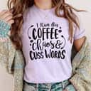 Mother's Day I Run On Coffee Chaos & Cuss Words Gift Novelty Gift T-Shirt