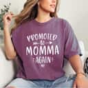 Mother's Day Promoted To Momma Again New Mom Gift Mama To Be Gift T-Shirt Mother's Day Promoted To Momma Again New Mom Gift Mama To Be Gift T-Shirt