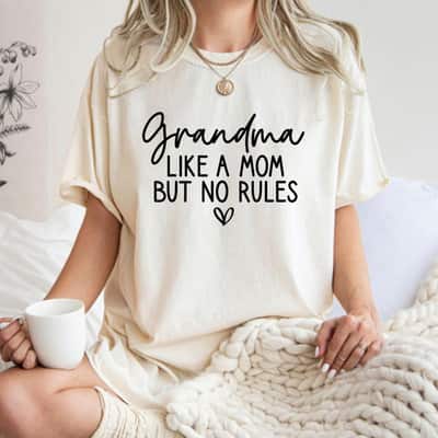 Mother's Day Grandma Like A Mom But No Rules Grandmother New Grandma Gift T-Shirt