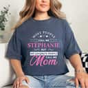 Mother's Day Stephanie Name Mom Mothers Day Gift Gift T-Shirt Mother's Day Stephanie Name Mom Mothers Day Gift Gift T-Shirt