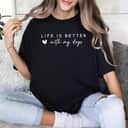 Mother's Day Life Is Better With My Dogs Boy Mom Gift T-Shirt