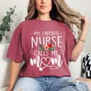 Mother's Day My Favorite Nurse Calls Me Mom Cute Flowers Gift T-Shirt