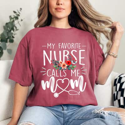 Mother's Day My Favorite Nurse Calls Me Mom Cute Flowers Gift T-Shirt