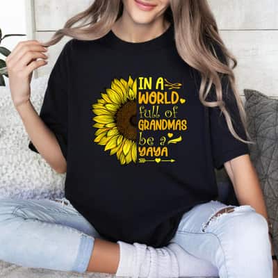 Mother's Day In A World Full Of Grandmas Be A Yaya Sunflower Grandma Gift T-Shirt