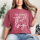 Mother's Day Oh Honey I Am That Gigi Gift T-Shirt