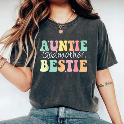 Mother's Day Auntie Godmother Bestie Funny Aunt God Mother Bestie Gift T-Shirt