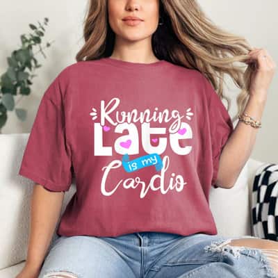Mother's Day Running Late Is My Cardio Mom Joke Fitness Gym Mother Saying Gift T-Shirt