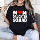 Mother's Day Mom Daughter Squad Happy Daughter Cute Gift T-Shirt
