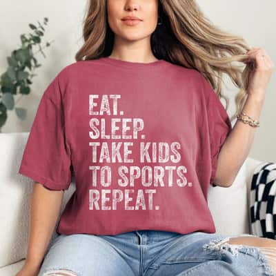 Mother's Day Cute Gift Eat Sleep Take Kids To Sports Repeat Gift T-Shirt