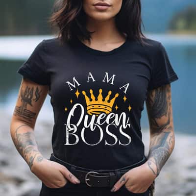 Mother's Day Boss Mommy Funny Gift Mama Queen Perfect Gift T-Shirt