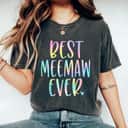 Mother's Day Best Meemaw Ever Gifts Grandma Tie Dye Gift T-Shirt