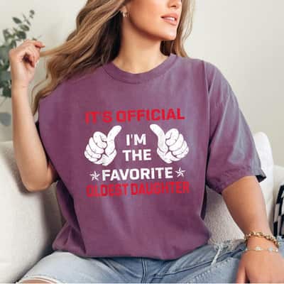 Mother's Day It's Official I'm The Favorite Oldest Daughter Gift T-Shirt