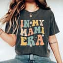 Mother's Day Flowers In My Mami Era Lover Groovy Retro Mom Funny Gift T-Shirt Mother's Day Flowers In My Mami Era Lover Groovy Retro Mom Funny Gift T-Shirt