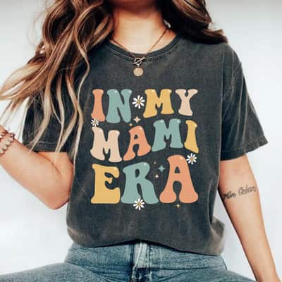 Mother's Day Flowers In My Mami Era Lover Groovy Retro Mom Funny Gift T-Shirt