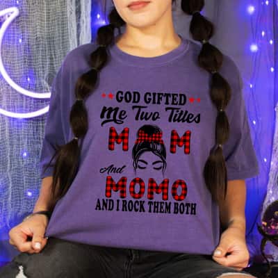 Mother's Day Mothers Day Momo God Gifted Me Two Titles Mom And Momo Gift T-Shirt