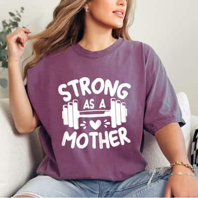 Mother's Day Strong As Mother Mom Muscle Workout Weight Lifting Gift T-Shirt