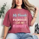 My Favorite Princess Calls Me Mommy Funny Mother Retro T-Shirt My Favorite Princess Calls Me Mommy Funny Mother Retro T-Shirt