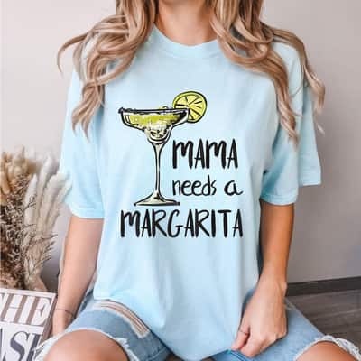 Mama Needs A Margarita Mothers Day T-Shirt