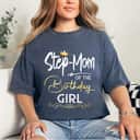 Step Mom Of The Birthday Girl Princess B-day Party T-Shirt Step Mom Of The Birthday Girl Princess B-day Party T-Shirt