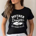 Mother And Daughter Best Friends For Life Mom T-Shirt Mother And Daughter Best Friends For Life Mom T-Shirt
