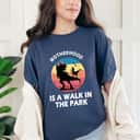 Motherhood Like A Walk In The Park Funny Mothers Day New Mom T-Shirt