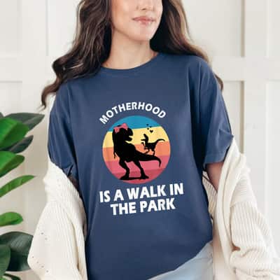 Motherhood Like A Walk In The Park Funny Mothers Day New Mom T-Shirt
