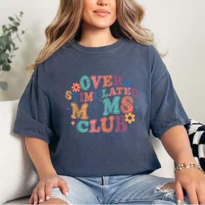 Groovy Overstimulated Moms Club Mother's Day Mom T-Shirt
