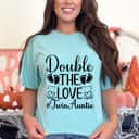 Double The Love Twin Auntie Twin Aunt Of Twins T-Shirt Double The Love Twin Auntie Twin Aunt Of Twins T-Shirt