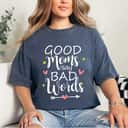 Good Moms Say Bad Words Funny Mom Of Boys T-Shirt Good Moms Say Bad Words Funny Mom Of Boys T-Shirt