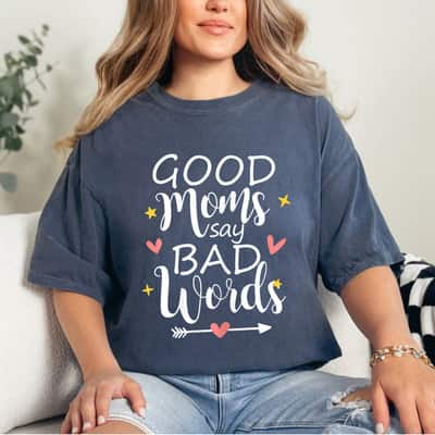 Good Moms Say Bad Words Funny Mom Of Boys T-Shirt