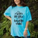 Women Mother In Law My Son In Law Is My Favorite Child T-Shirt Women Mother In Law My Son In Law Is My Favorite Child T-Shirt