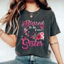 Blessed To Be Called Sister Floral Mothers Day T-Shirt Blessed To Be Called Sister Floral Mothers Day T-Shirt