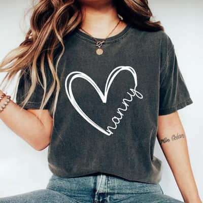Funny Nanny Heart For Grandma Mother Day T-Shirt