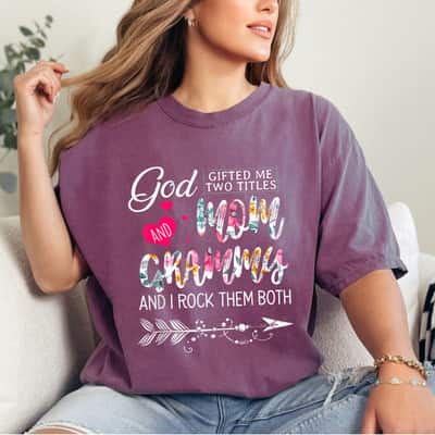 God Gifted Me Two Titles Mom And Grammy Flower Mother's Day T-Shirt