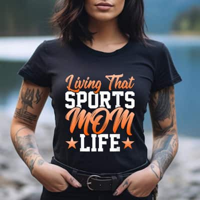 Living That Sports Mom Life Funny Mother's Day Mom T-Shirt